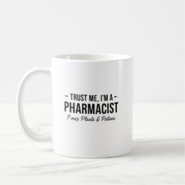 Caneca De Café Confie em Mim, Sou um Farmacêutico que Mistura Pla