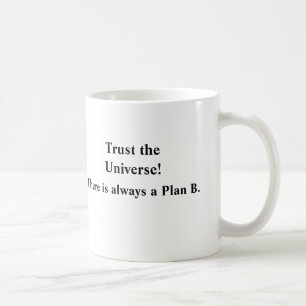 Caneca De Café Confie o universo! , Há sempre um plano B.
