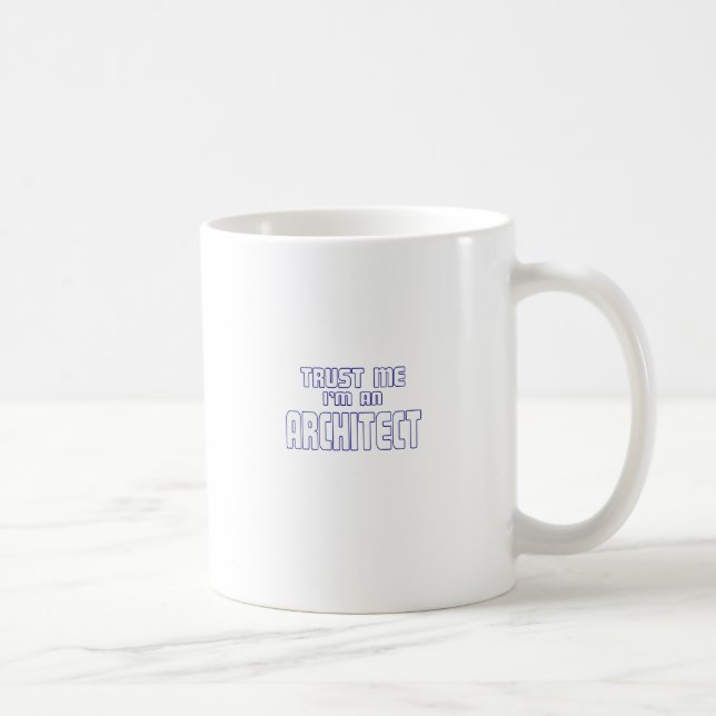 Caneca De Café Confie que eu mim é um arquiteto (Direita)