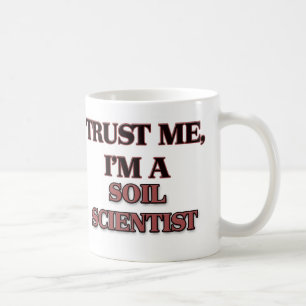 Caneca De Café Confie que eu mim é UM CIENTISTA do SOLO