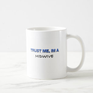 Caneca De Café Confie que eu mim é um Midwive