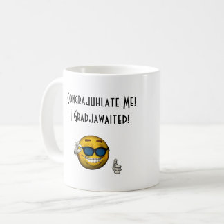 Caneca De Café "Congrajuhlate-Me! Eu Gradjawaited!" - [b]