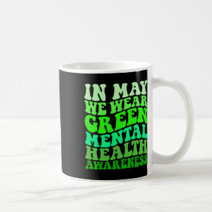 Caneca De Café Conscientização da Saúde Em Maio Nós Usamos Verde