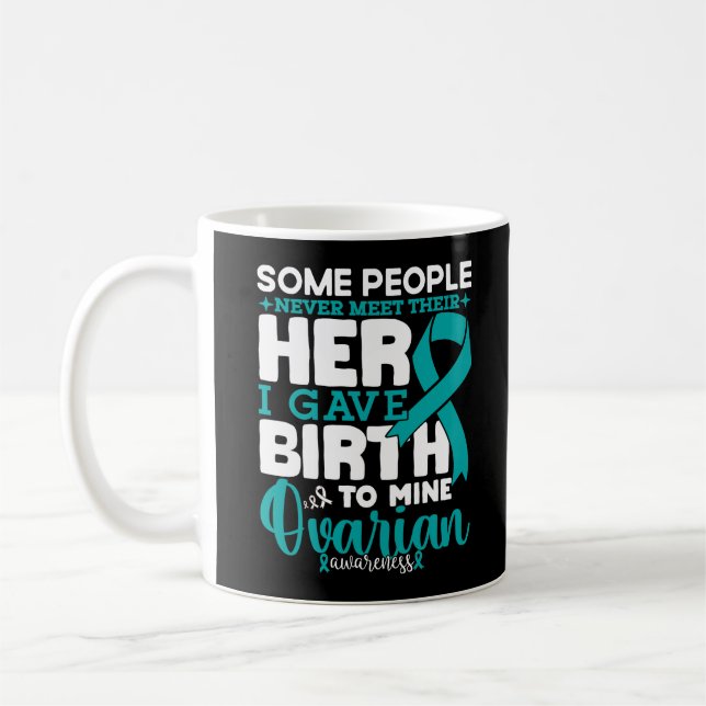 Caneca De Café Conscientização Ovariana Algumas Pessoas Nunca Con (Esquerda)