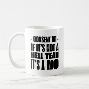 Caneca De Café Consentimento 101: Se não é um inferno Sim, é um N