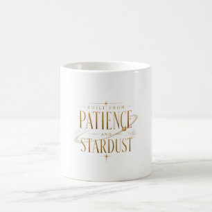 Caneca De Café Construído a Partir de Paciência e Poeira Estelar