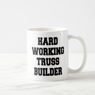 Caneca De Café Construtor de Truss de Trabalho de duro