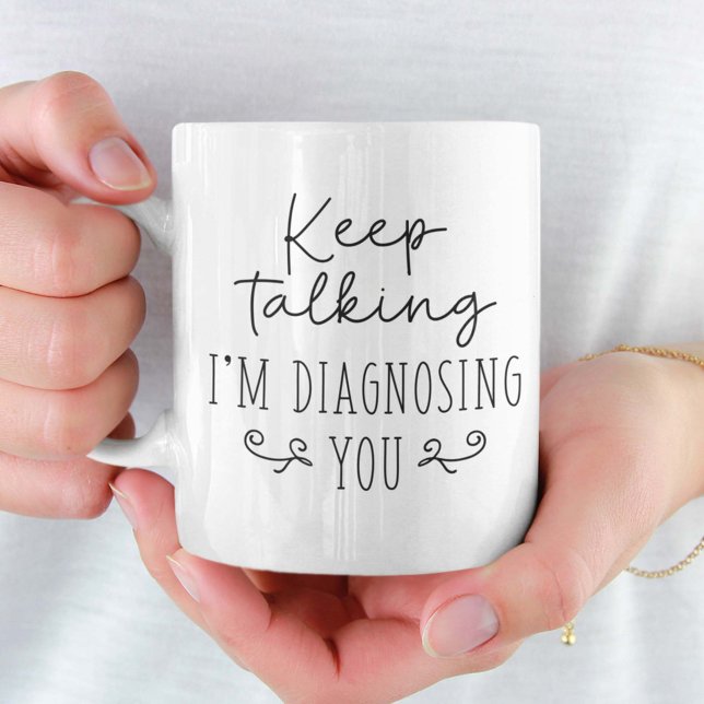 Caneca De Café Continua a falar Estou a Diagnosticar-te (Criador carregado)