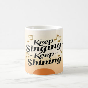Caneca De Café Continue Cantando Continue Brilhando