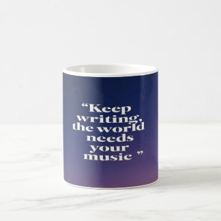 Caneca De Café Continue Escrevendo O Mundo Precisa Da Sua Música