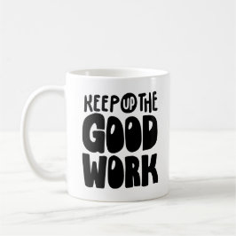 Caneca De Café Continue o Bom Trabalho | Citação Motivacional