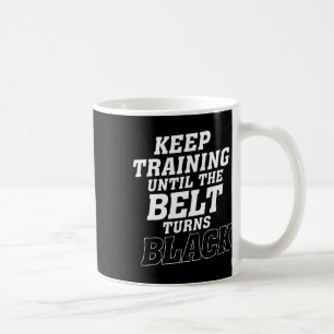 Caneca De Café Continue Treinando Até Que O Cinturão Torne Black