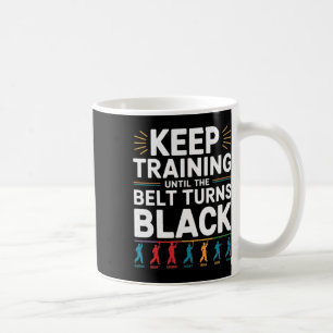 Caneca De Café Continue Treinando Até Que O Cinturão Torne Black 