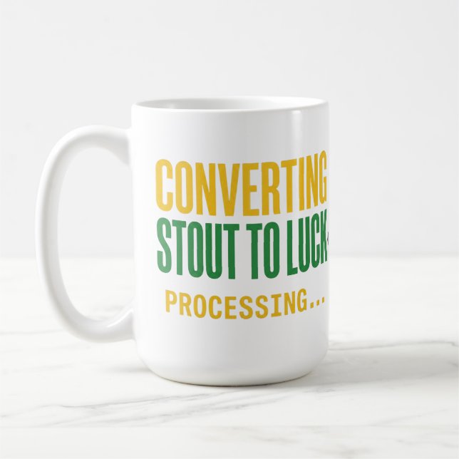 Caneca De Café Convertendo Stout em Processamento de Sorte Engraç (Esquerda)