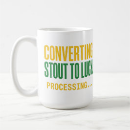 Caneca De Café Converting Stout to Luck Processing Funny 