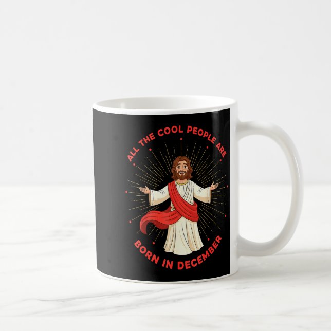 Caneca De Café Cool People Born In December Birthday Funny Jesus  (Direita)