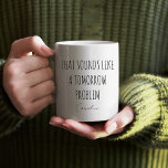 Caneca De Café Cooperários Engraçados Citam o presente personaliz<br><div class="desc">Brilhe sua rotina matinal com esta linda caneca de café "Isso soa como um problema de amanhã"! Apresentando um design preto e branco minimalista com tipografia elegante, esta caneca adiciona uma torção divertida ao seu dia. Personalize-o com seu nome ou nome de um amigo para esse toque pessoal. Quer seja...</div>