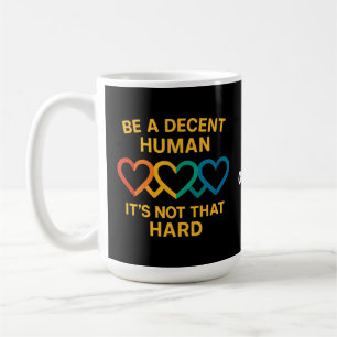 Caneca De Café Coração LGBT Seja Um Humano Decente Não É Esse Dur