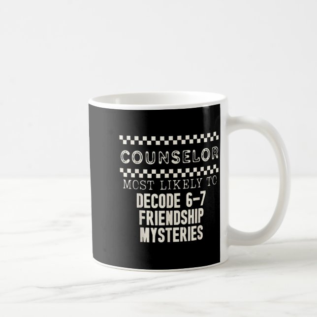 Caneca De Café Counselor Most Likely To Decode 6 7 Friendship Mys (Direita)