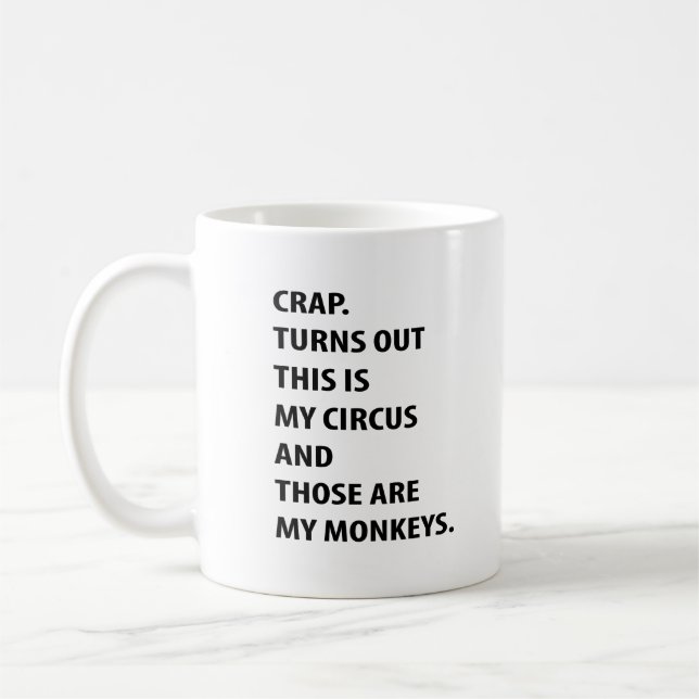 Caneca De Café Crap. Turns Out This Is My Circus And Those Are My (Esquerda)