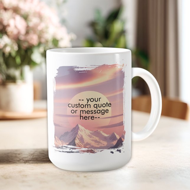 Caneca De Café Create Your Own Motivational Quote-Sunset Mountain (Create Your Own Motivational Quote-Sunset Mountain Coffee Mug)