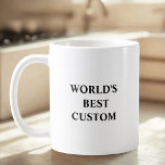 Caneca De Café Create Your Own World's Best<br><div class="desc">This is hilariously funny Worlds Best Custom Mug Create a custom coffee mug with your favorite Name and text. The perfect gift for any birthday, Christmas, celebration or simply because you have to tell your loved one how much you care . Make your own by modifying this template and add...</div>