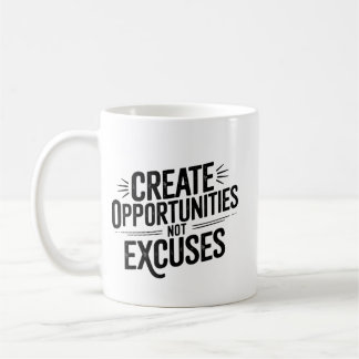 Caneca De Café Créer des opportunités, pas des excuses.