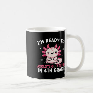 Caneca De Café Crianças Estou Pronto Para Axolotl Perguntas Na 4ª