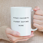 Caneca De Café Crie seu próprio discurso engraçado<br><div class="desc">Crie Seu Próprio Engraçado Dizendo Mug De Café</div>