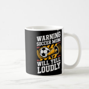 Caneca De Café Cuidado Mãe de Futebol Vai Gritar Alto Parentalida