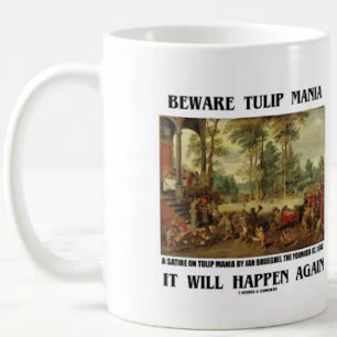Caneca De Café Cuidado Tulip Mania Vai Acontecer De Novo Brueghel