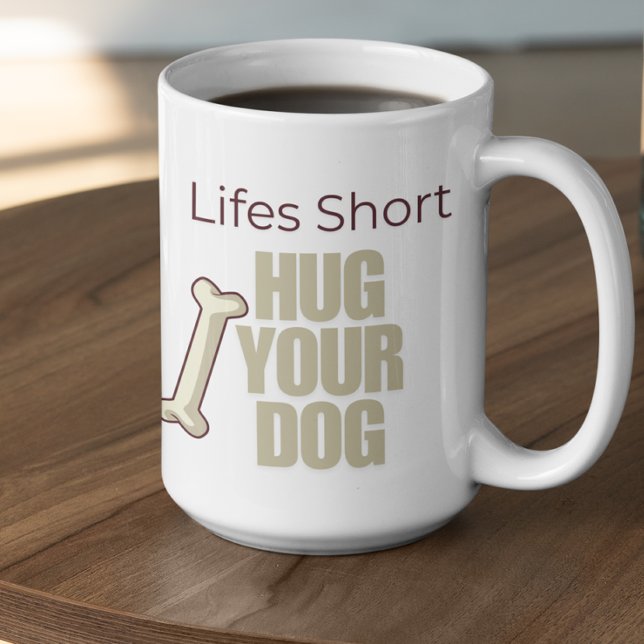 Caneca De Café Customizable Life's Short Hug Your Dog (Criador carregado)