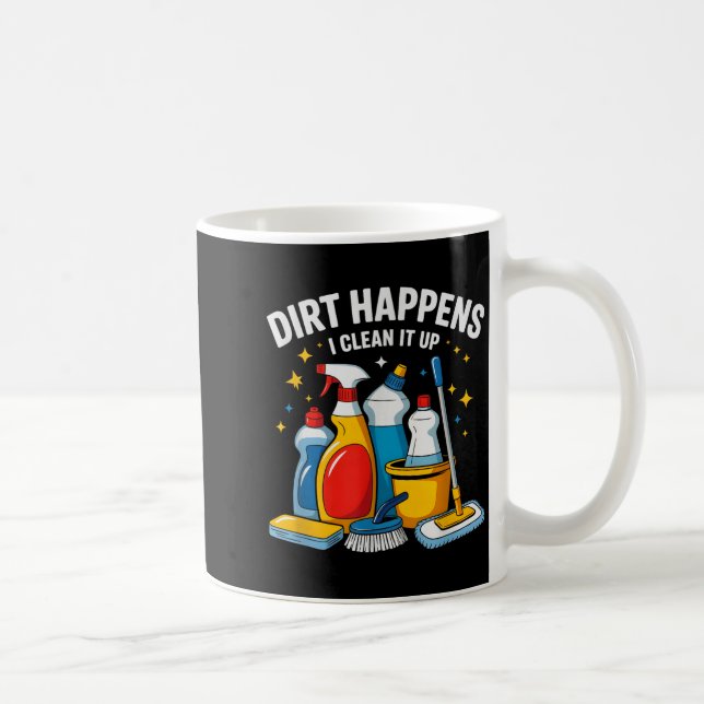 Caneca De Café Cute Dirt Happens I Clean It Up Housekeeng Squad V (Direita)