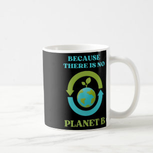 Caneca De Café Cute Porque Não Há Planeta B Tee Ambiente