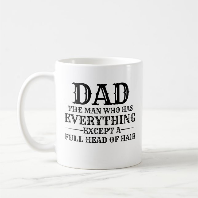 Caneca De Café Dad The Man Who Has Everything Except A Full Head  (Esquerda)