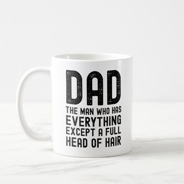 Caneca De Café Dad The Man Who Has Everything Except A Full Head  (Esquerda)