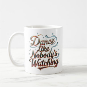 Caneca De Café Dança Como Se Ninguém Estivesse Observando