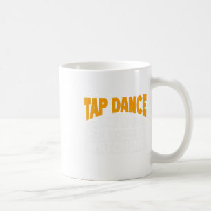 Caneca De Café Dança de Sapateado Como Se Ninguém Estivesse Obser