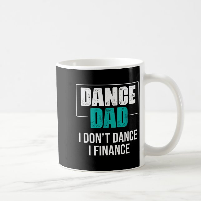 Caneca De Café Dance Dad I Don't Dance I Finance - Funny Dad Sayi (Direita)