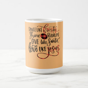 Caneca De Café Dance Like Frosty Shine Like Rudolph Love Like Jes