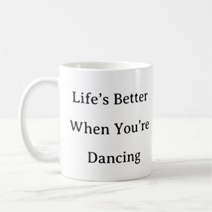 Caneca De Café Dance Mug - A vida é melhor quando você está dança