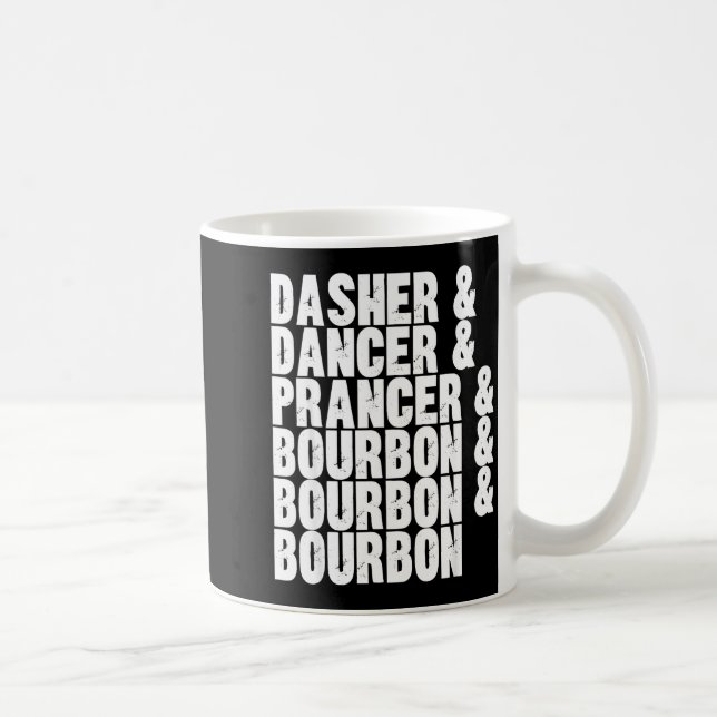 Caneca De Café Dasher Dancer Prancer And Bourbon Whiskey Funny Ch (Direita)