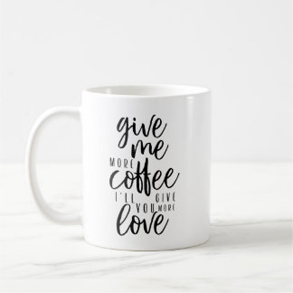 Caneca De Café Dê-me mais café