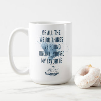 Caneca De Café De Todas as Coisas Estranhas que Encontrei Você On