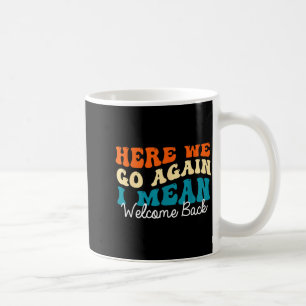 Caneca De Café De volta às aulas - aqui vamos nós, quer dizer, be