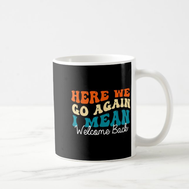 Caneca De Café De volta às aulas - aqui vamos nós, quer dizer, be (Direita)