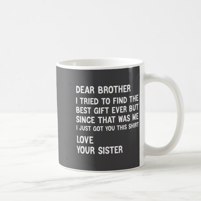 Caneca De Café Dear Brother I Tried To Find The Present Funny Sis (Direita)