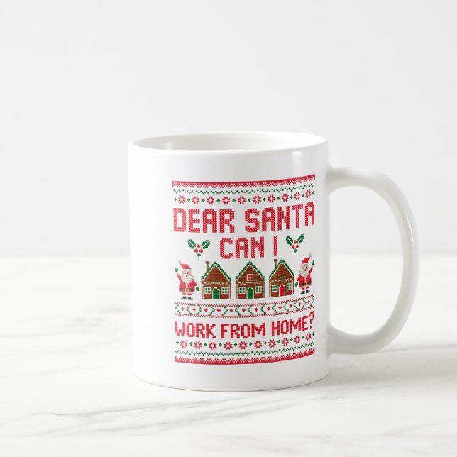 Caneca De Café Dear Santa Can I Work From Home Funny Ugly Christm (Direita)