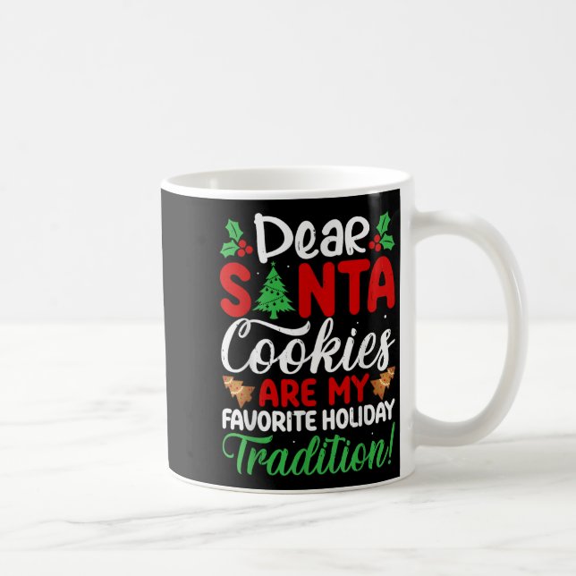 Caneca De Café Dear Santa Cookies Are My Favorite Holiday Traditi (Direita)