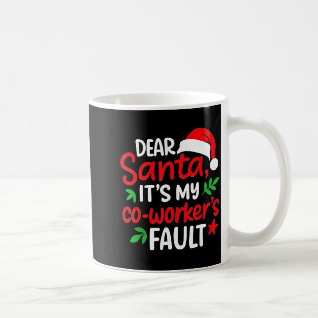 Caneca De Café Dear Santa It's My Coworker's Fault  (Direita)